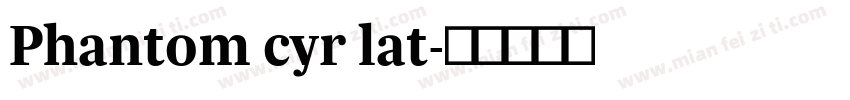Phantom cyr lat字体转换